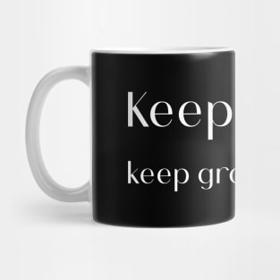 Keep going keep growing Mug